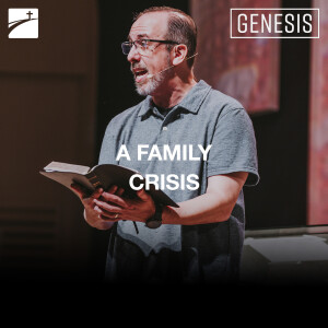 Genesis: A Family Crisis