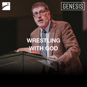 Genesis: Wrestling With God