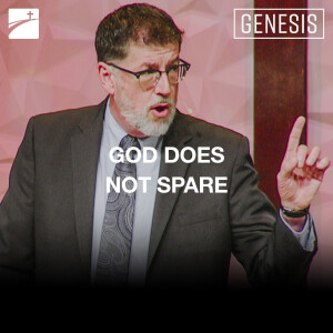 Genesis: God Does Not Spare