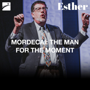 Esther: Mordecai - The Man For The Moment