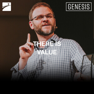 Genesis: There Is Value