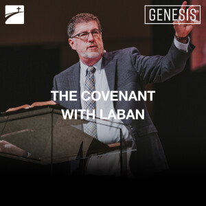 Genesis: The Covenant With Laban