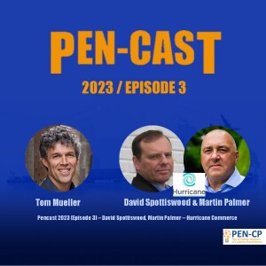 Pencast 2023 (Episode 3) - David Spottiswood, Martin Palmer - Hurricane Commerce