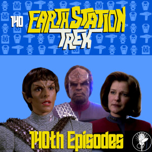 Earth Station Trek - 140th Episodes - Episode 140