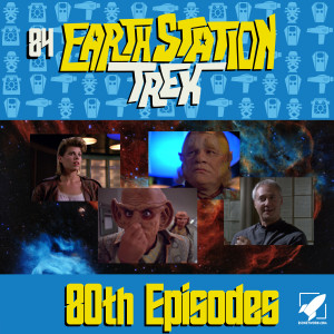 80th Episodes - Earth Station Trek Episode Eighty-Four