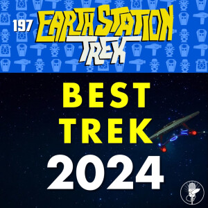 BEST TREK 2024 - Earth Station Trek - Episode 197