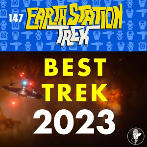 Earth Station Trek - Best Trek 2023 - Episode 147
