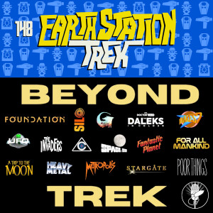 Earth Station Trek - Beyond Trek - Episode 148
