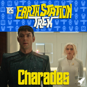 Earth Station Trek - Charades - Episode 125
