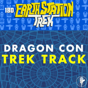 Dragon Con Trek Track - Earth Station Trek - Episode 180