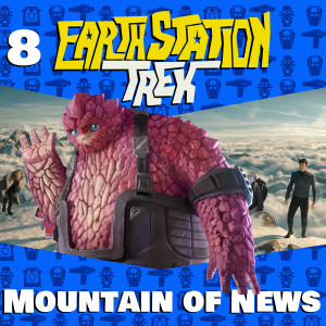 Earth Station Trek Episode Eight - Mountain of News