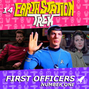 Earth Station Trek Episode Fourteen - First Officers Number One