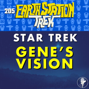 Star Trek: Gene's Vision - Earth Station Trek - Episode 205