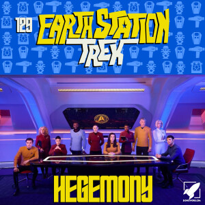 Earth Station Trek - Hegemony - Episode 129
