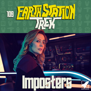 Earth Station Trek - Imposters - Episode 109