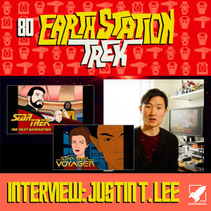 Interview with Justin T. Lee - Earth Station Trek Episode Eighty