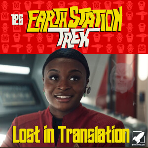 Earth Station Trek - Lost in Translation - Episode 126