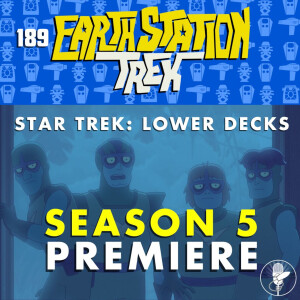 Lower Decks Season 5 Premiere - Earth Station Trek - Episode 189