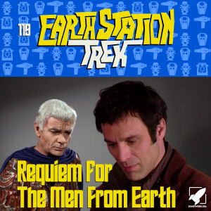 Earth Station Trek - Requiem for The Men From Earth - Episode 119