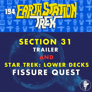 Section 31 Trailer and Fissure Quest - Earth Station Trek - Episode 194