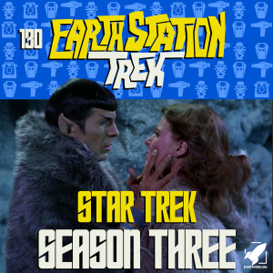 Earth Station Trek - Star Trek TOS Season Three - Episode 130