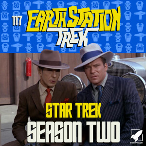 Earth Station Trek - Star Trek TOS Season 2 - Episode 117