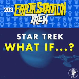 Star Trek What If...? - Earth Station Trek - Episode 203