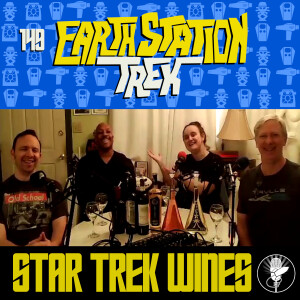Earth Station Trek - Star Trek Wines Tasting - Three Year Anniversary Special Part One - Episode 149