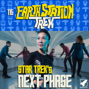 Earth Station Trek - Star Trek’s Next Phase - 115