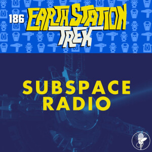 Subspace Radio - Earth Station Trek - Episode 186