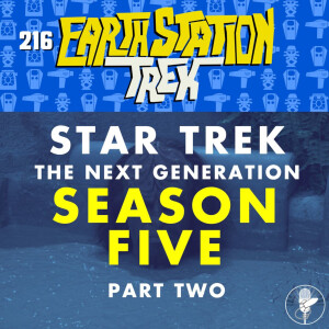 Star Trek: TNG Season 5 Part 2 - Earth Station Trek - Episode 216