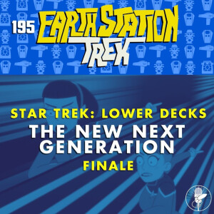 Star Trek: Lower Decks "The New Next Generation" SERIES FINALE - Earth Station Trek - Episode 195