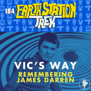 Vic's Way: Remembering James Darren - Earth Station Trek - Episode 184