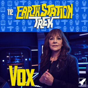 Earth Station Trek - Vox - Episode 112