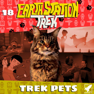 Earth Station Trek Episode Eighteen - Trek Pets