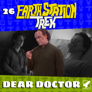 Earth Station Trek Episode Twenty-Six - Dear Doctor