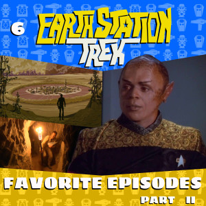 Earth Station Trek Episode Six - Favorite Episodes Part 2