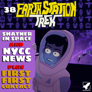 Earth Station Trek Episode Thirty-Eight - First First Contact