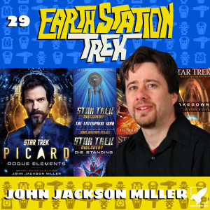 Earth Station Trek Episode Twenty-Nine - John Jackson Miller