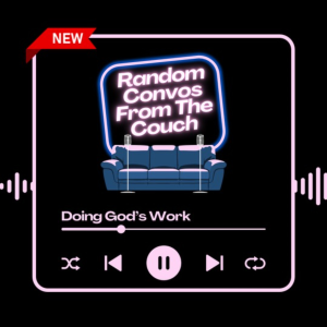 Episode 75: ”Doing God’s Work”