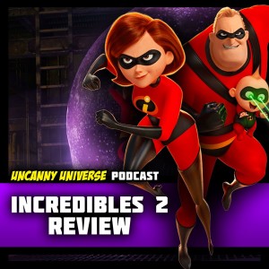 Episode 118 - The Incredibles 2 Review