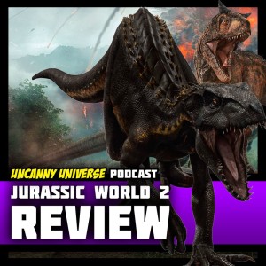 Episode 120 - Jurassic World Fallen Kingdom Review