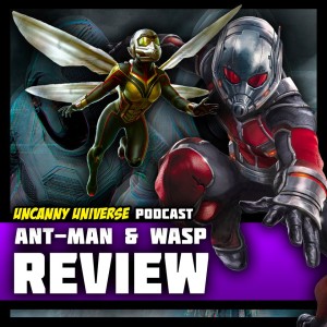 Episode 121 - Ant-Man and The Wasp Review