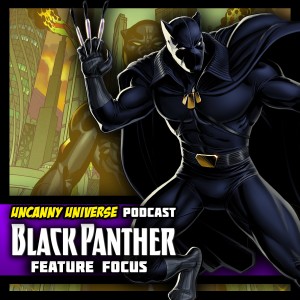 Episode 99 - Feature Focus - Black Panther