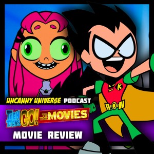 Episode 125 - Teen Titans Go To The Movies Review