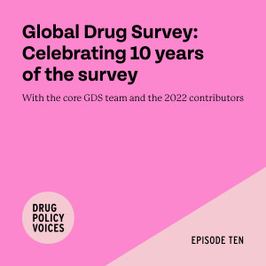 Episode 10 - Global Drug Survey: Celebrating 10 years of the survey