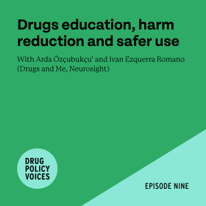 Episode 9 - Drugs education, harm reduction and safer use