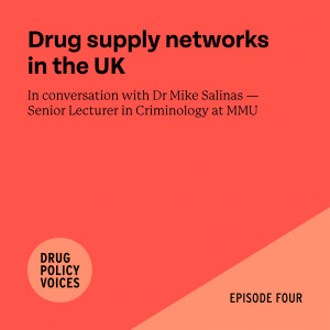 Episode 4 - Drug Supply Networks in the UK