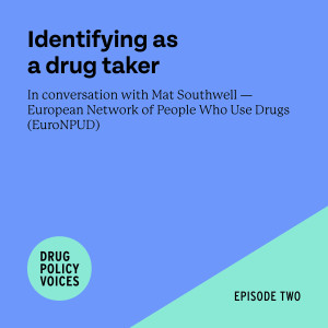 Episode 2 - Identifying as a drug taker: In conversation with Mat Southwell