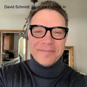 David Schmidt: From the Outside In